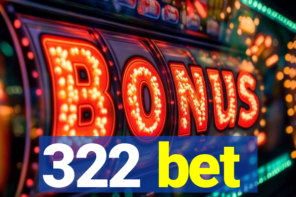 322 bet